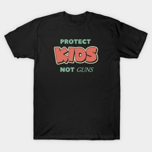 Protect Kids Not Guns T-Shirt